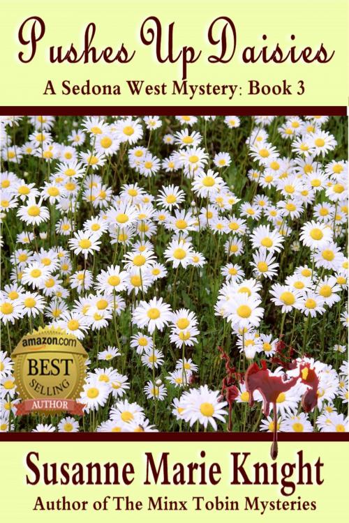 Cover of the book Pushes Up Daisies: Sedona West Murder Mystery Series, Book 3 by Susanne Marie Knight, Susanne Marie Knight