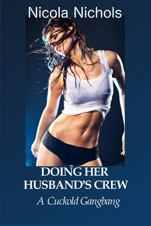 Cover of the book Doing Her Husband's Crew by Nicola Nichols, Boruma Publishing