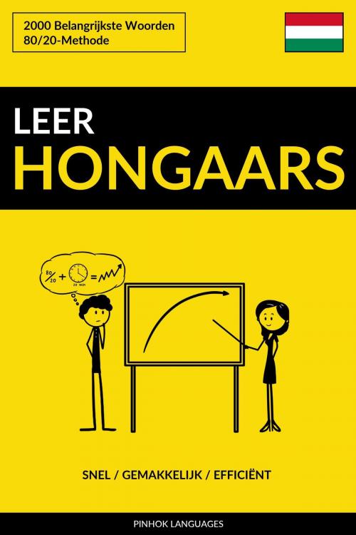 Cover of the book Leer Hongaars: Snel / Gemakkelijk / Efficiënt: 2000 Belangrijkste Woorden by Pinhok Languages, Pinhok Languages