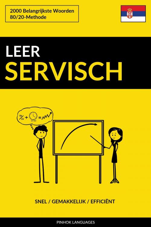 Cover of the book Leer Servisch: Snel / Gemakkelijk / Efficiënt: 2000 Belangrijkste Woorden by Pinhok Languages, Pinhok Languages
