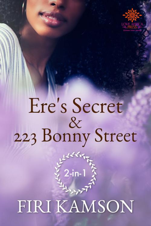 Cover of the book Ere's Secret & 223 Bonny Street Anthology by Firi Kamson, Love Africa Press