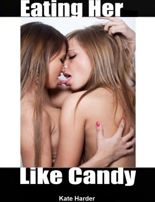 Cover of the book Eating Her Like Candy by Kate Harder, Kate Harder