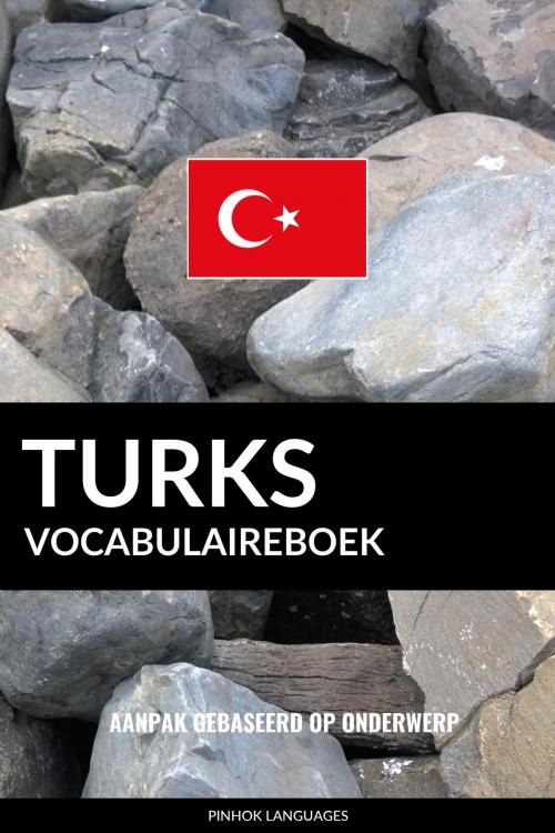 Cover of the book Turks vocabulaireboek: Aanpak Gebaseerd Op Onderwerp by Pinhok Languages, Pinhok Languages