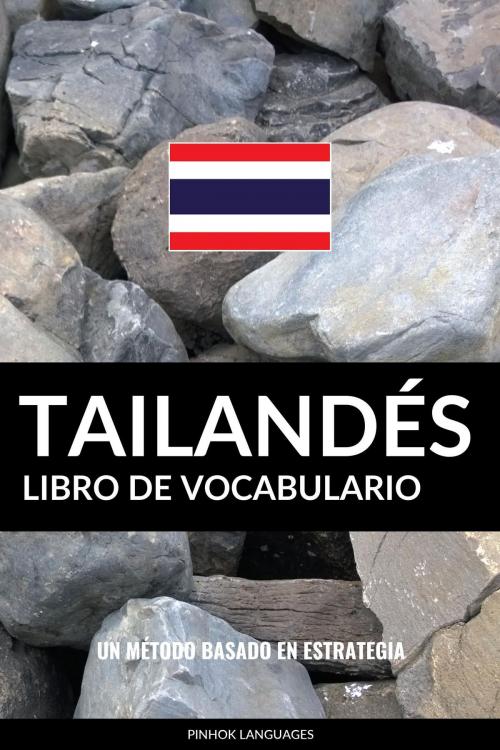 Cover of the book Libro de Vocabulario Tailandés: Un Método Basado en Estrategia by Pinhok Languages, Pinhok Languages