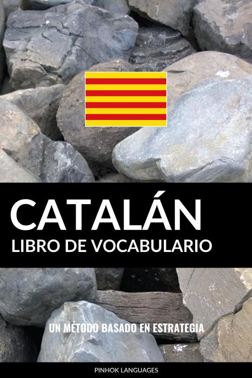 Cover of the book Libro de Vocabulario Catalán: Un Método Basado en Estrategia by Pinhok Languages, Pinhok Languages