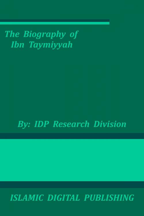 Cover of the book The Biography of Ibn Taymiyyah by IDP Research Division, IDP Research Division
