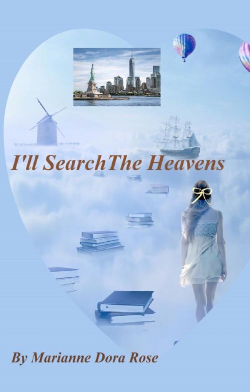 Cover of the book I'll Search The Heavens by Marianne Dora Rose, Marianne Dora Rose
