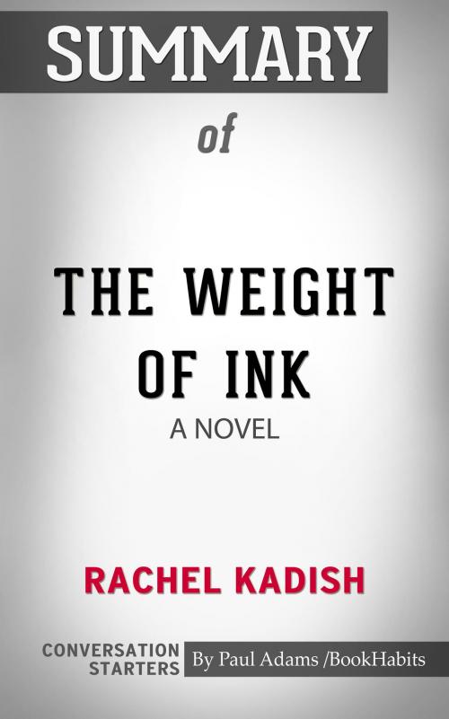 Cover of the book Summary of The Weight of Ink by Rachel Kadish | Conversation Starters by Paul Adams, Cb