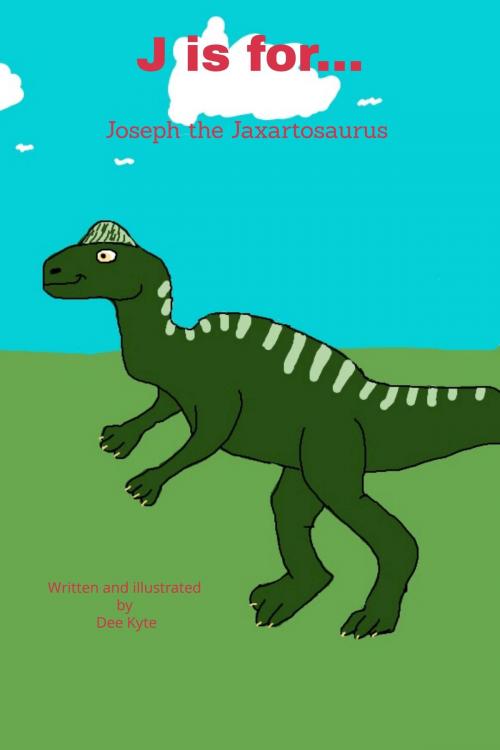 Cover of the book J is for... Joseph the Jaxartosaurus by Dee Kyte, Dee Kyte