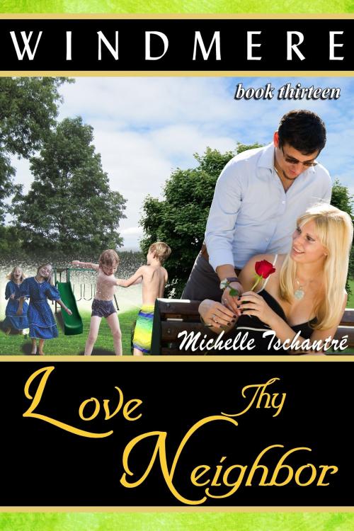 Cover of the book Love Thy Neighbor by Michelle Tschantre', Michelle Tschantre'