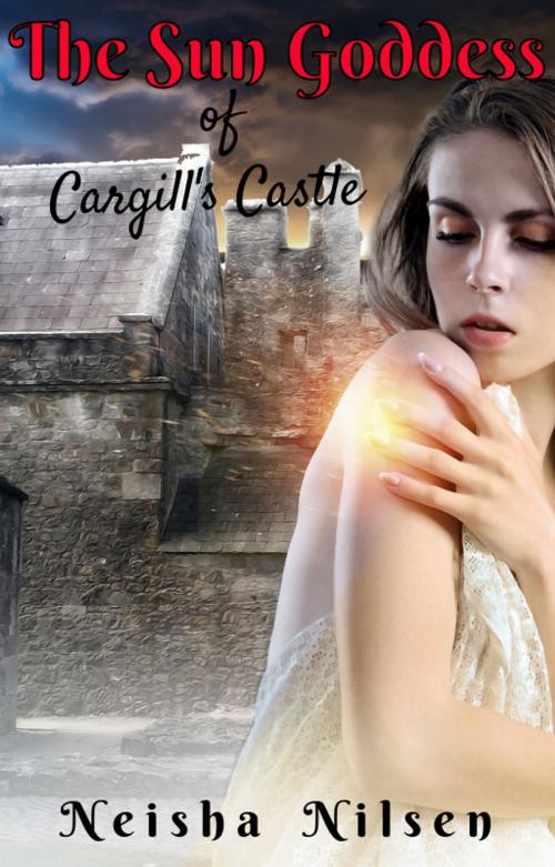 Cover of the book The Sun Goddess of Cargill's Castle by Neisha Nilsen, Neisha Nilsen