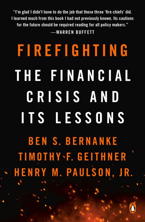 Cover of the book Firefighting by Ben S. Bernanke, Timothy F. Geithner, Henry M. Paulson, Jr., Penguin Publishing Group