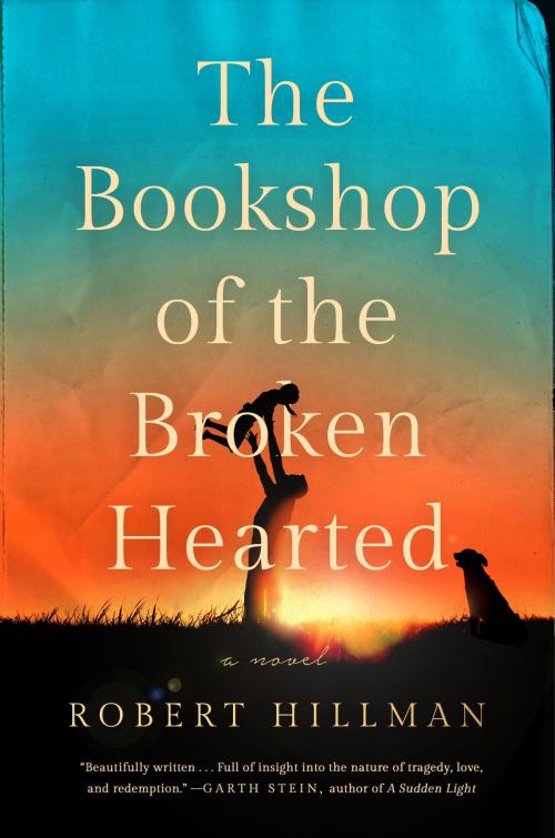 Cover of the book The Bookshop of the Broken Hearted by Robert Hillman, Penguin Publishing Group