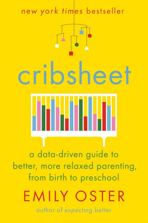Cover of the book Cribsheet by Emily Oster, Penguin Publishing Group