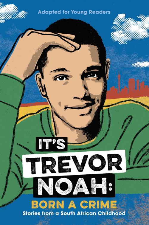 Cover of the book It's Trevor Noah: Born a Crime by Trevor Noah, Random House Children's Books
