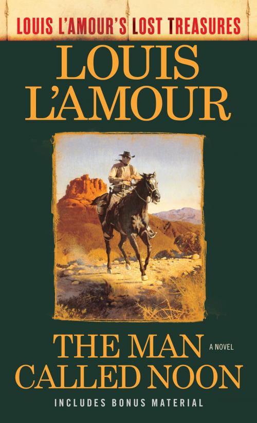 Cover of the book The Man Called Noon (Louis L'Amour's Lost Treasures) by Louis L'Amour, Random House Publishing Group