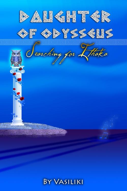 Cover of the book Daughter of Odysseus: Searching for Ithaka by Vasiliki, Vasiliki