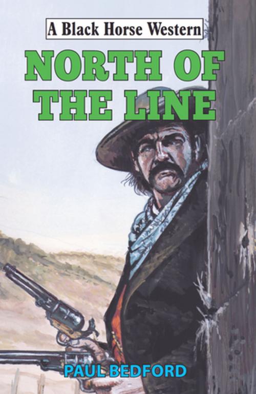Cover of the book North of the Line by Paul Bedford, Robert Hale