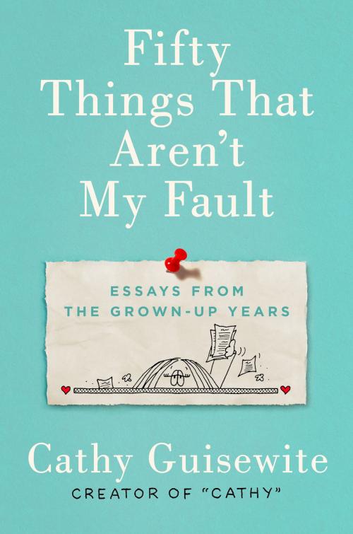 Cover of the book Fifty Things That Aren't My Fault by Cathy Guisewite, Penguin Publishing Group