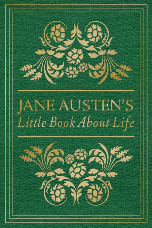 Cover of the book Jane Austen's Little Book About Life by Jane Austen, Harvest House Publishers