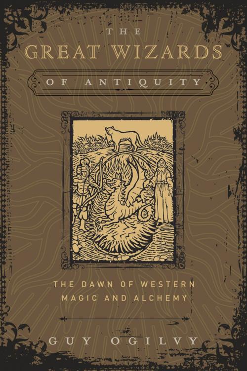 Cover of the book The Great Wizards of Antiquity by Guy Ogilvy, Llewellyn Worldwide, LTD.