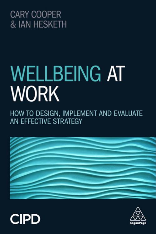 Cover of the book Wellbeing at Work by Ian Hesketh, Cary Cooper, Kogan Page