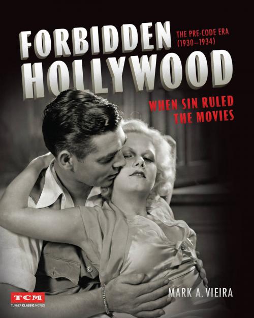 Cover of the book Forbidden Hollywood: The Pre-Code Era (1930-1934) by Mark A. Vieira, Running Press