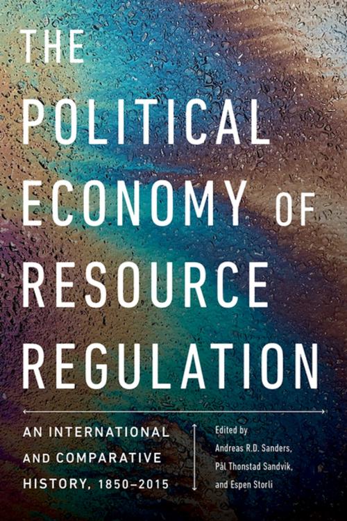 Cover of the book The Political Economy of Resource Regulation by Andreas R. Dugstad Sanders, Pål R. Sandvik, Espen Storli, UBC Press