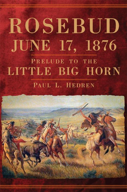 Cover of the book Rosebud, June 17, 1876 by Paul L. Hedren, University of Oklahoma Press