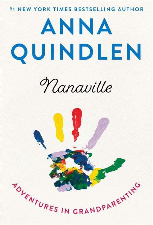 Cover of the book Nanaville by Anna Quindlen, Random House Publishing Group