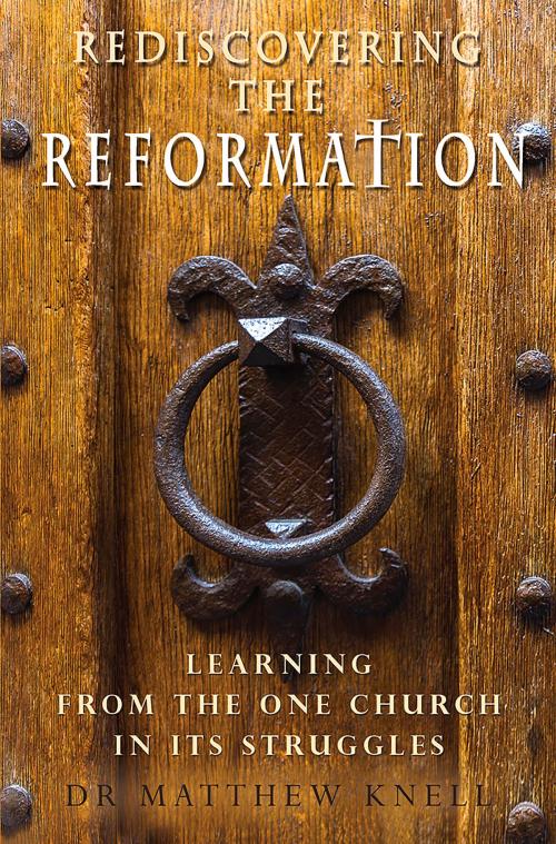 Cover of the book Rediscovering the Reformation by Matthew Knell, Lion Hudson