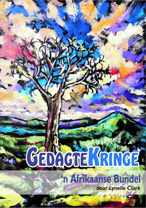 Cover of the book Gedagtekringe, 'n Afrikaanse Bundel by Lynelle Clark, Lynelle Clark
