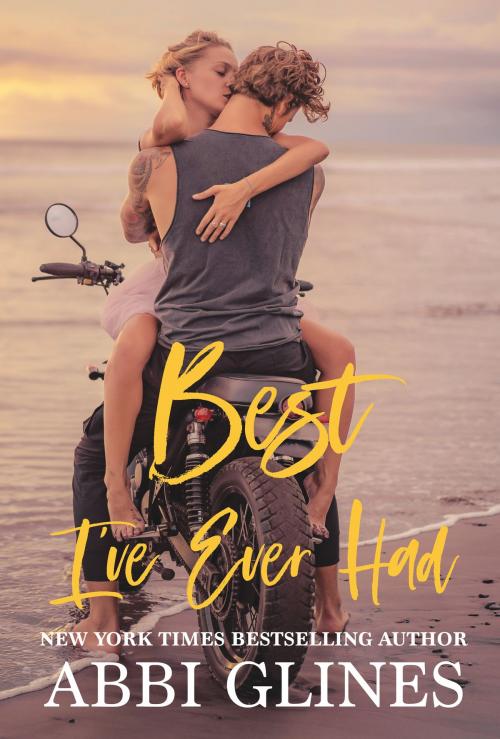 Cover of the book Best I've Ever Had by Abbi Glines, Abbi Glines