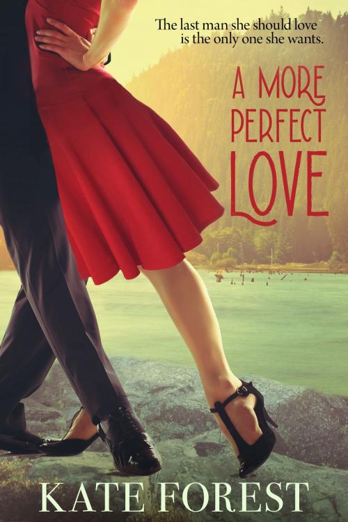 Cover of the book A More Perfect Love by Kate Forest, Ruby Basset Publishing