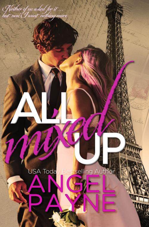 Cover of the book All Mixed Up by Angel Payne, Angel Payne Writes, LLC