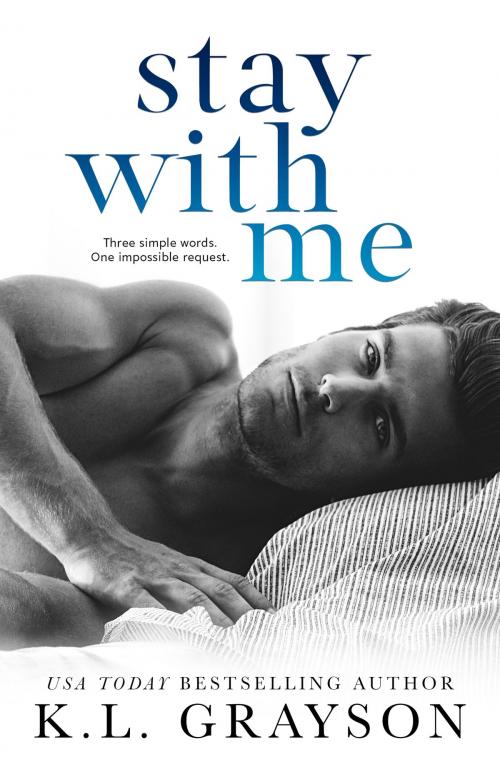 Cover of the book Stay With Me by K.L. Grayson, K.L. Grayson, Inc