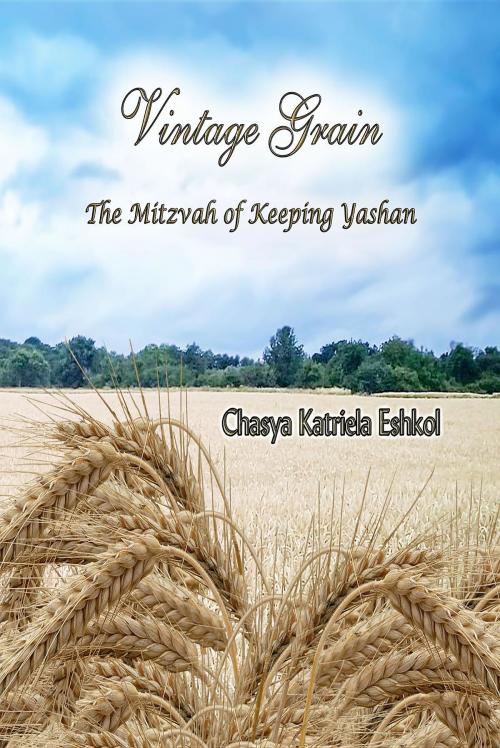 Cover of the book Vintage Grain by Chasya Katriela Eshkol, Tovim Press, LLC