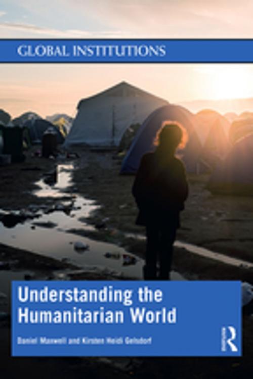 Cover of the book Understanding the Humanitarian World by Daniel G Maxwell, Kirsten Gelsdorf, Taylor and Francis