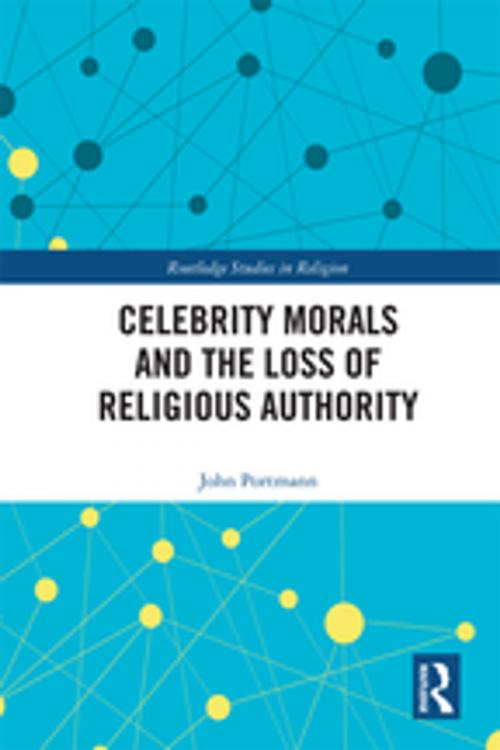 Cover of the book Celebrity Morals and the Loss of Religious Authority by John Portmann, Taylor and Francis