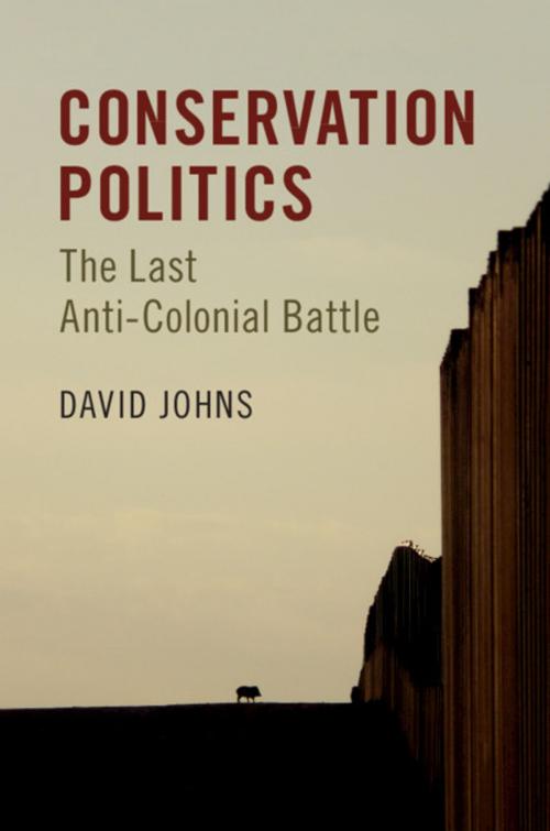Cover of the book Conservation Politics by David Johns, Cambridge University Press