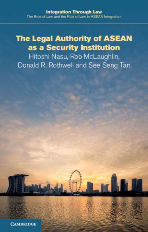 Cover of the book The Legal Authority of ASEAN as a Security Institution by Hitoshi Nasu, Rob McLaughlin, Donald R. Rothwell, See Seng Tan, Cambridge University Press