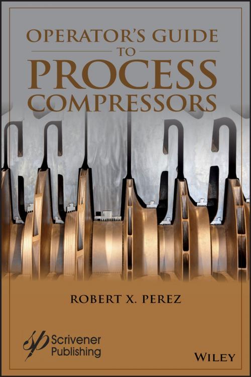 Cover of the book Operator's Guide to Process Compressors by Robert X. Perez, Wiley