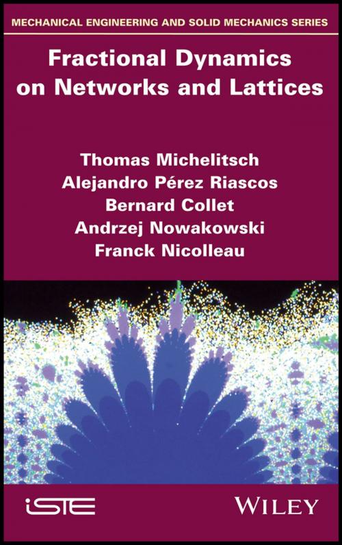 Cover of the book Fractional Dynamics on Networks and Lattices by Thomas Michelitsch, Alejandro Perez Riascos, Bernard Collet, Andrzej Nowakowski, Franck Nicolleau, Wiley