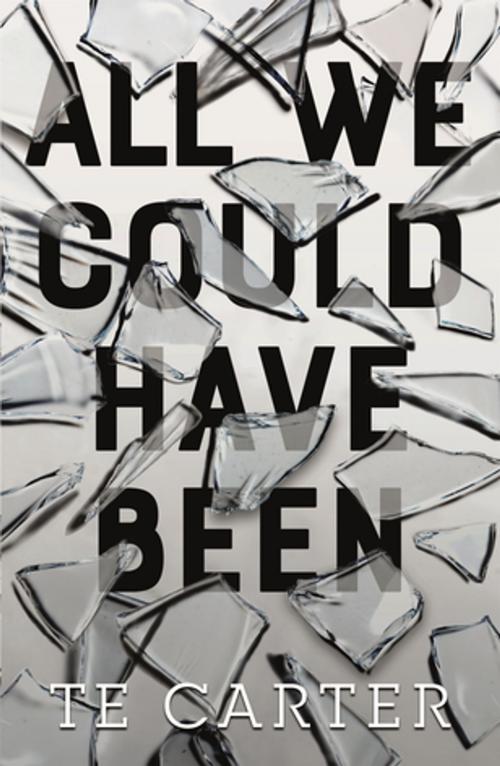 Cover of the book All We Could Have Been by TE Carter, Feiwel & Friends