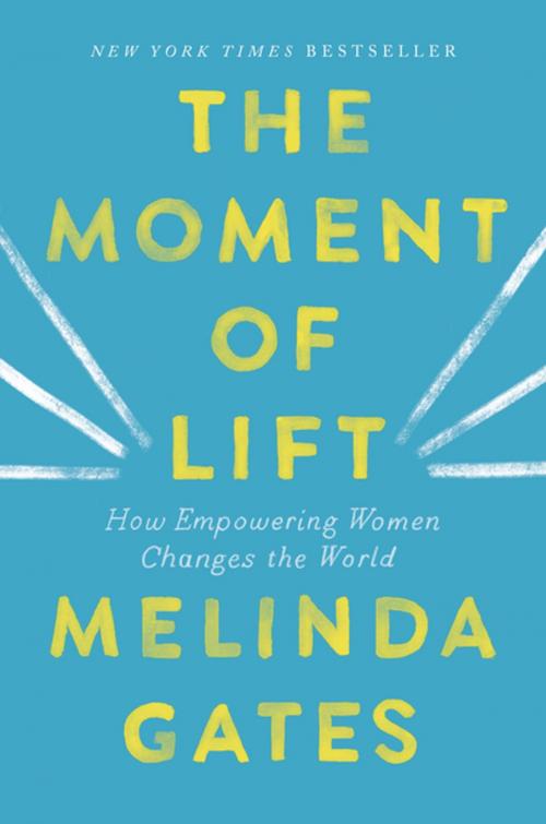 Cover of the book The Moment of Lift by Melinda Gates, Flatiron Books