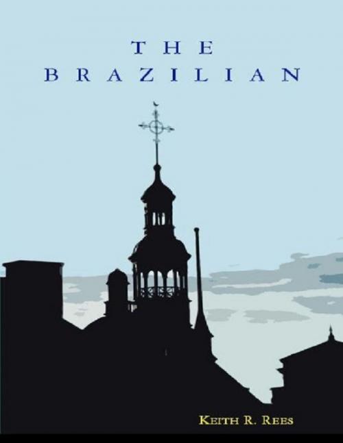 Cover of the book The Brazilian by Keith R. Rees, Lulu.com