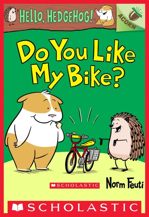 Cover of the book Do You Like My Bike?: An Acorn Book (Hello, Hedgehog! #1) by Norm Feuti, Scholastic Inc.
