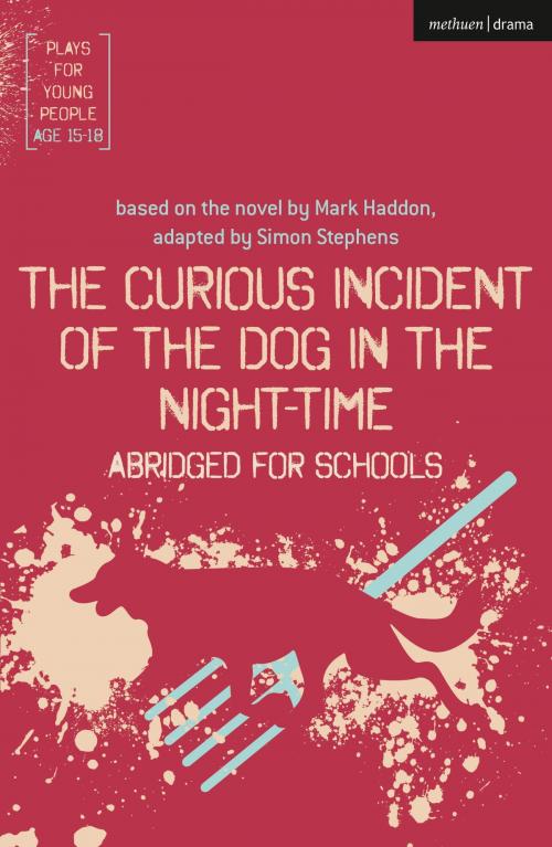 Cover of the book The Curious Incident of the Dog in the Night-Time: Abridged for Schools by Simon Stephens, Bloomsbury Publishing