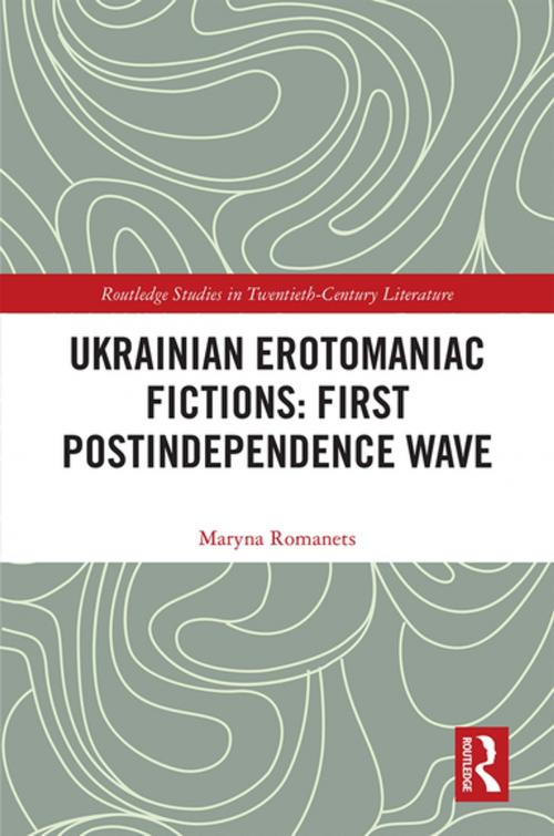 Cover of the book Ukrainian Erotomaniac Fictions: First Postindependence Wave by Maryna Romanets, Taylor and Francis