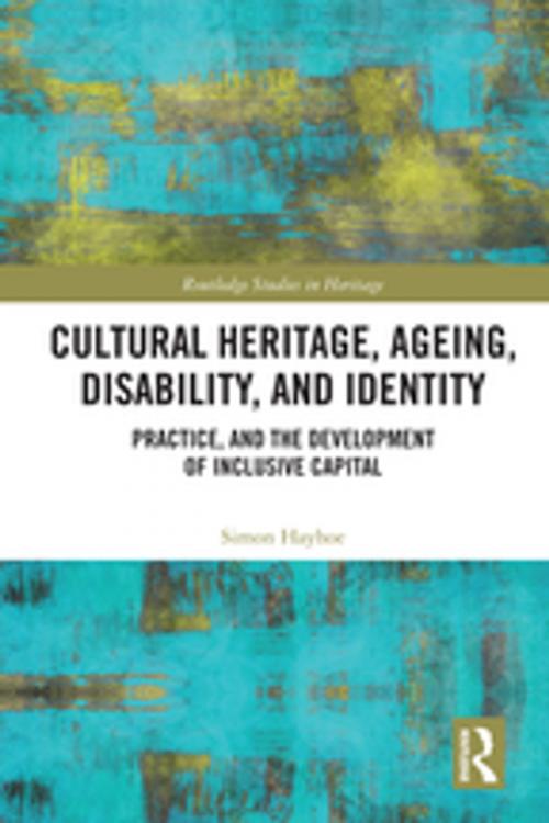 Cover of the book Cultural Heritage, Ageing, Disability, and Identity by Simon Hayhoe, Taylor and Francis
